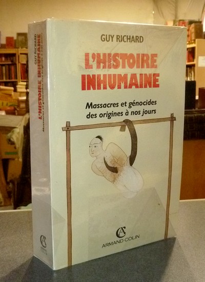 L'Histoire Inhumaine. Massacres et génocides des origines à nos jours