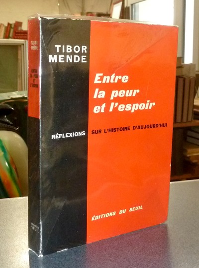 Entre la peur et l'espoir. Réflexions sur l'Histoire d'aujourd'hui