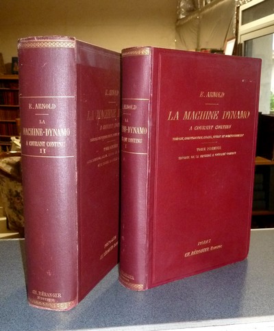 La machine Dynamo à courant continu.( 2 volumes) Théorie, de la machine à courant continu - Construction, Calcul, Essais et fonctionnement de la...