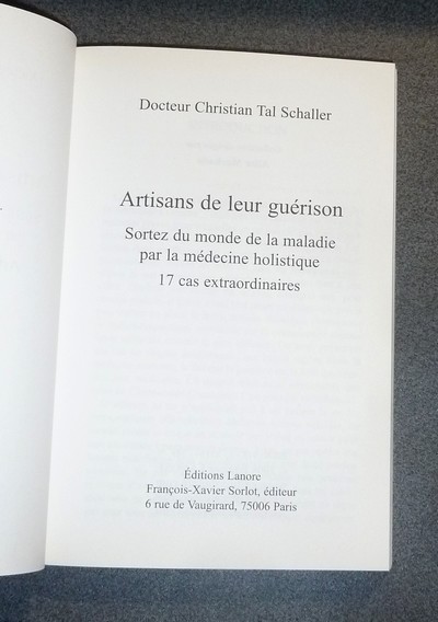 Artisans de leur Guérison. Sortez du monde de la maladie par la médecine holistique, 17 cas extraordinaires