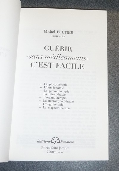 Guérir -sans médicaments- C'est facile. Conseils et remèdes naturels d'un pharmacien