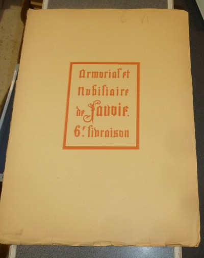 Armorial et Nobiliaire de l'Ancien Duché de Savoie (Tome VI - livraison 6)