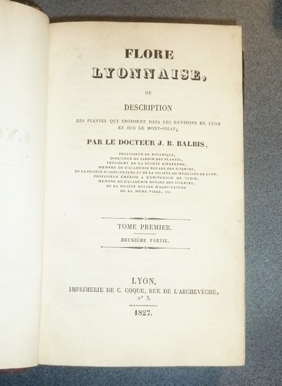Flore Lyonnaise ou Description des plantes qui croissent dans les environs de Lyon et sur le Mont-Pilat (3 tomes en 2 volumes)