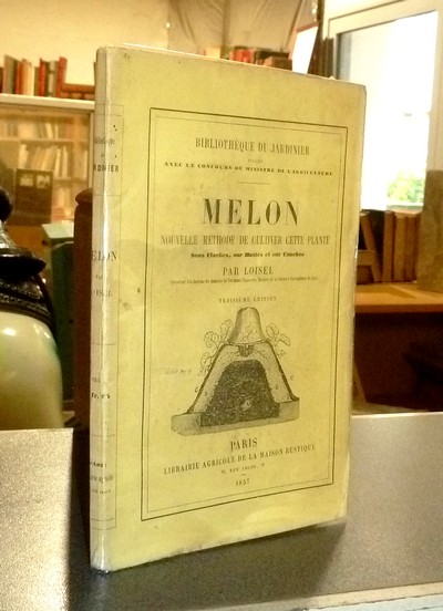 livre ancien - Melon, Nouvelle méthode de cultiver cette plante sous cloches, sur buttes et sur couches - Loisel