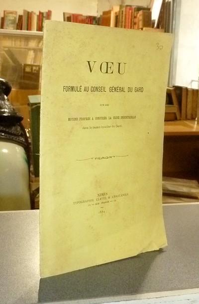 Voeu formulé au Conseil général du Gard sur les moyens propres à conjurer la crise industrielle...