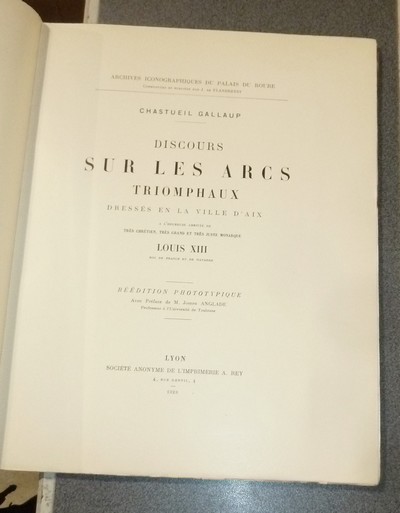 Discours sur les Arcs Triomphaux dressés en Ville d'Aix, à l'heureuse arrivée de Très chrétien, très grand et très juste Monarque Louis XIII, Roi de France et de Navarre