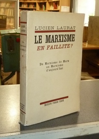 Le Marxisme en faillite ? Du Marxisme de Marx au Marxisme d'aujourd'hui