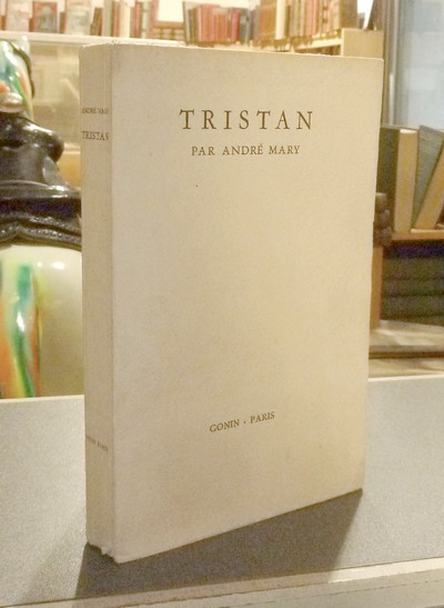 Tristan. La merveilleuse histoire de Tristan et Iseut, de leurs folles amours et de leur fin tragique, avec toutes les aventures s'y rapportant, restituée en son entier et nouvellement écrite dans l'esprit des grands conteurs d'autrefois...