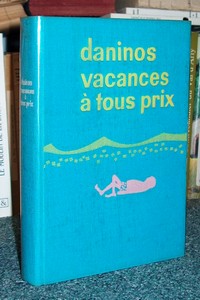 Vacances à tous prix - Daninos Pierre