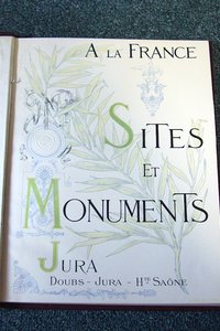 A la France. Sites et monuments. Le Jura : Doubs, Jura, Haute-Saône