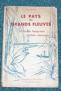 Le Pays des grands fleuves. Du paradis Paraguayen à l'enfer Amazonien