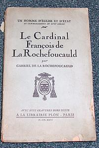 livre ancien - Le Cardinal François de La Rochefoucauld, Un homme d'église et d'état au commencement du XVII siècle - La Rochefoucauld, Gabriel de
