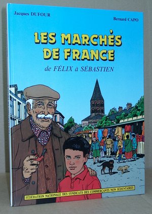 Les Marchés de France. De Félix à Sébastien