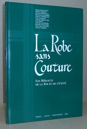 La Robe sans couture. Les hérauts de la foi et de l'unité