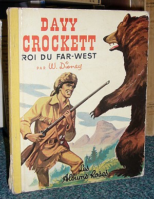 livre ancien - Les Albums Roses - Davy Crockett, Roi du Far-West - Disney, Walt  