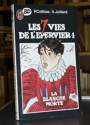 livre ancien - Les 7 vies de l'Epervier - La Blanche morte - Juillard, André - Cothias, Patrick