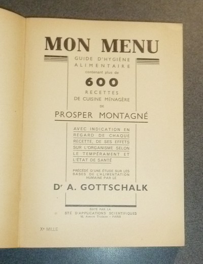 Mon Menu. Guide d'hygiène alimentaire contenant plus de 600 recettes de cuisine ménagère, avec indication en regard de chaque recette de ses effets sur l'organisme selon le tempérament et l'état de santé