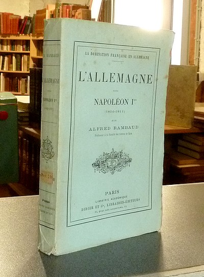 L'Allemagne sous Napoléon Ier (1804-1811). La Domination française en Allemagne