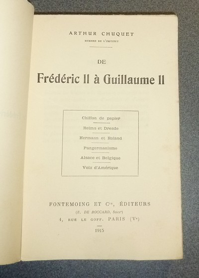 De Frédéric II à Guillaume II. Chiffon de papier - Reims et Dresde - Hermann et Roland - Pangermanisme - Alsace et Belgique - Voix d'Amérique