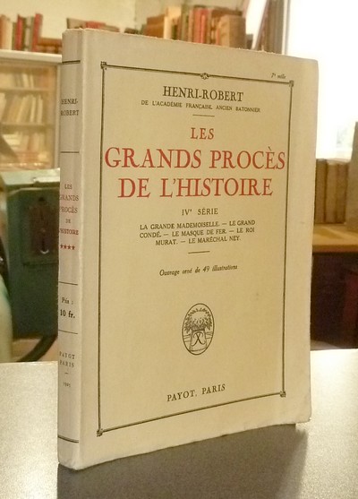 Les Grands Procès de l'Histoire. IVe série : La Grande Mademoiselle - Le Grand Condé - Le masque de fer - Le Roi Murat - Le Maréchal Ney