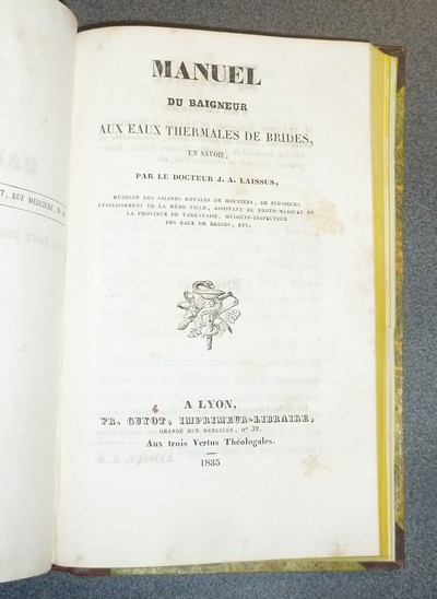 Essai analitique, médical et topographique, sur les eaux minérales, gazeuses-acidulés et thermo-sulfureuses, de La Perrière, près Moutiers, en Savoie, suivi de Manuel du baigneur aux eaux de Brides en Savoie, suivi de...