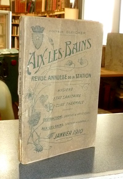 Aix-les-Bains, Revue annuelle de la station. Janvier 1910. Hygiène, État sanitaire, Cure...