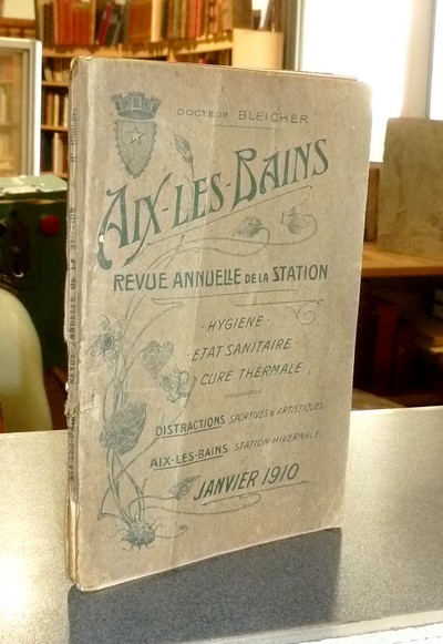 Aix-les-Bains, Revue annuelle de la station. Janvier 1910. Hygiène, État sanitaire, Cure thermale, Distractions sportives et artistiques. Aix-les-Bains, station hivernale