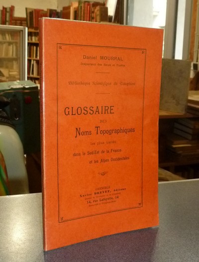 Glossaire des Noms Topographiques les plus usités dans le Sud-est de la France et les Alpes occidentales