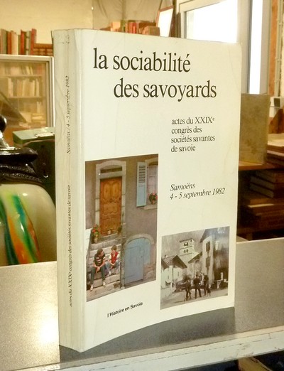 La Sociabilité des Savoyards. Les associations socio-économiques en Savoie des origines à...