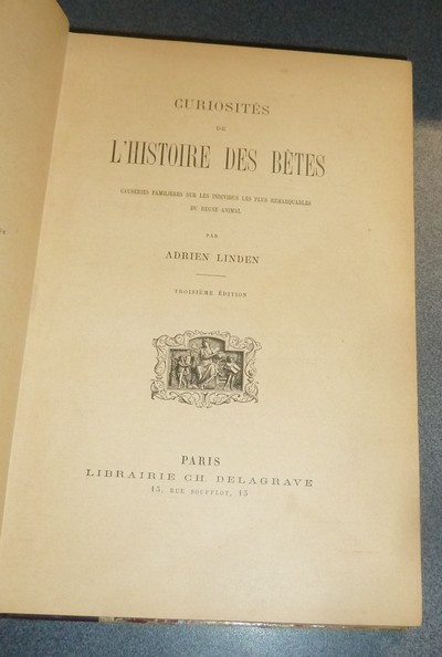 Curiosités de l'Histoire des Betes. Causeries familières sur les individus les plus remarquables du règne animal