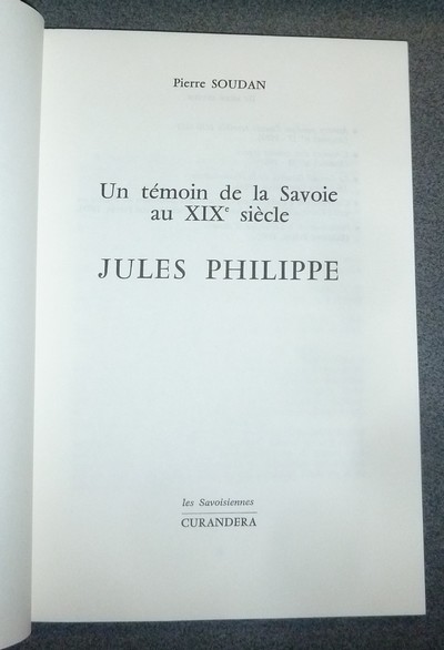Jules Philippe. Un témoin de la Savoie au XIXe Siècle