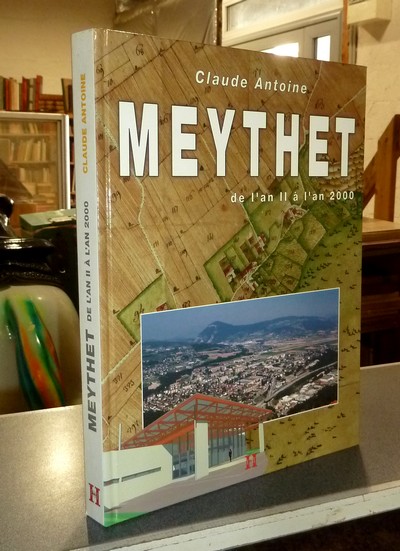 livre ancien - Meythet de l'an II à l'an 2000 - Antoine, Claude