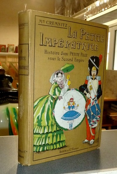 Livre ancien - La petite Impératrice. Histoire d'une petite fille sous le Second Empire - Cremnitz (Parrhisia), Madame