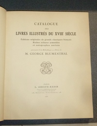 Catalogue des livres illustrés du XVIIIe siècle. Éditions originales de grands classiques français. Riches reliures armoriés et autographes anciens provenant de la bibliothèque de Mr George Blumenthal