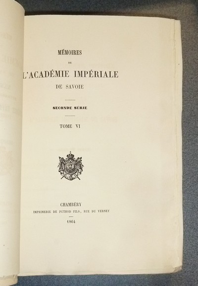 Mémoires de l'Académie Impériale des belles lettres et arts de Savoie. Seconde série, Tome VI, 1864 - Histoire du Sénat de Savoie et des autres compagnies judiciaires de la même Province de l'an 1000 à 1630