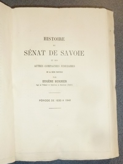 Mémoires de l'Académie Impériale des belles lettres et arts de Savoie. Seconde série, Tome VII, 1864 - Histoire du Sénat de Savoie et des autres compagnies judiciaires de la même Province Période de 1630 à 1848