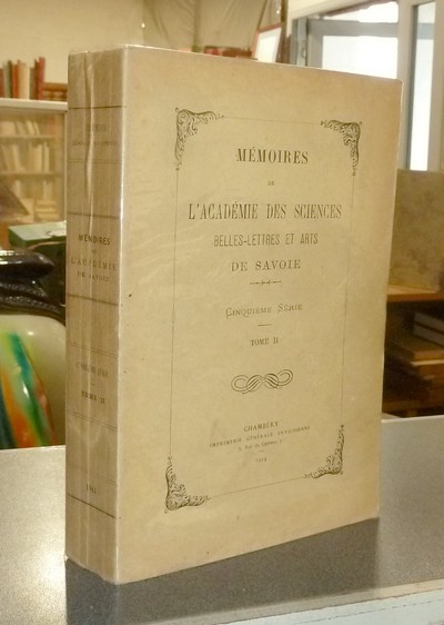 Mémoires de l'Académie des Sciences Belles-Lettres et Arts de Savoie. Cinquième série, Tome II, 1914. Géologie des chaines jurassiennes et subalpines de la Savoie - Etude sur les Usages et le droit privé en Savoie au milieu du Seizième siècle