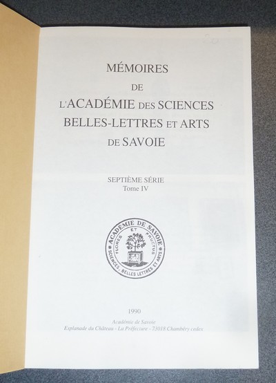 Mémoires de l'Académie des Sciences, Belles-Lettres et Arts de Savoie. Septième série, Tome IV, 1990