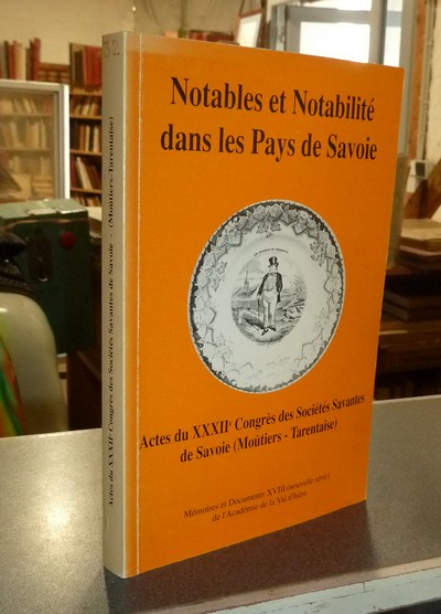 Notables et Notabilité dans les Pays de Savoie. Actes du XXXIIe congrès des Sociétés savantes de Savoie (Moutiers-Tarentaise)