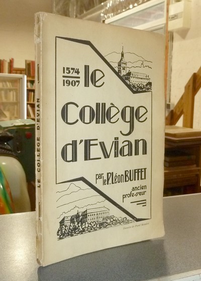Livre ancien Savoie - Le collège d'Évian 1574-1907 - Buffet, P. Léon
