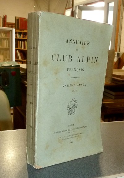 Annuaire du Club Alpin français. Onzième année 1884