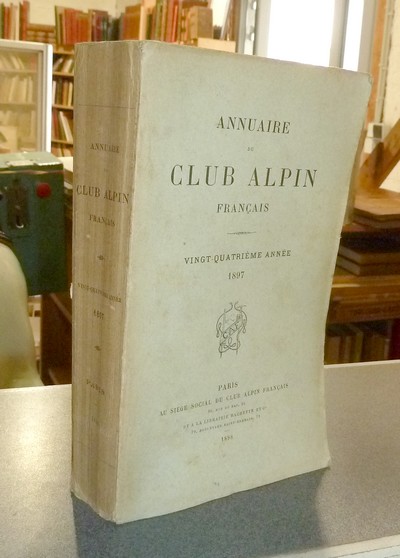 Annuaire du Club Alpin français. Vingt-quatrième année 1897 - Annuaire du Club Alpin