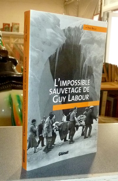 Livre ancien Savoie - L'impossible sauvetage de Guy Labour - Ballu, Yves