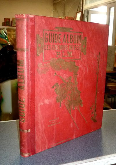 Guide Album de la Compagnie des Chemins de fer P.-L.-M. 1889 (PLM)