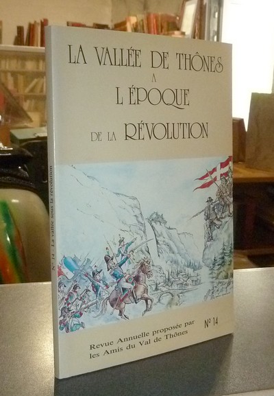 Le Val de Thônes N° 14. La Vallée de Thônes à l'époque de la Révolution