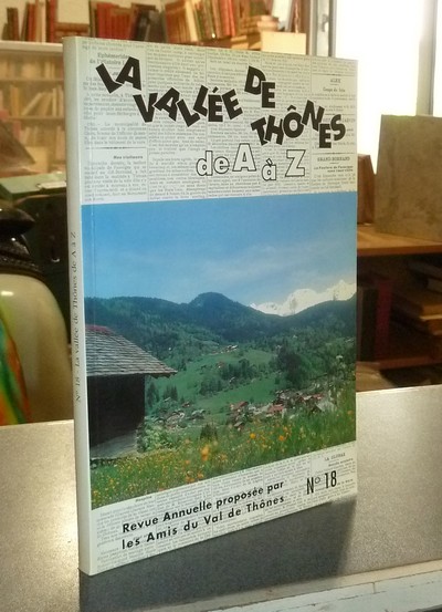 Le Val de Thônes N° 18. La Vallée de Thônes de A à Z