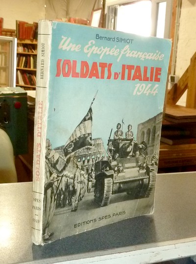 Une épopée française. Soldats d'Italie 1944