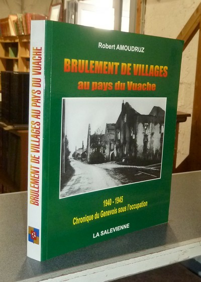 Livre ancien - Brulement de villages au pays du Vuache. 1940-1945, chronique du... - Amoudruz, Robert