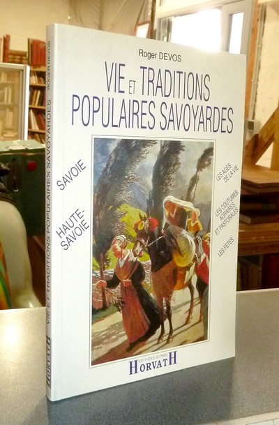 Livre ancien Savoie - Vie et traditions populaires savoyardes. Chablais, Faucigny, Genevois,... - Devos, Roger