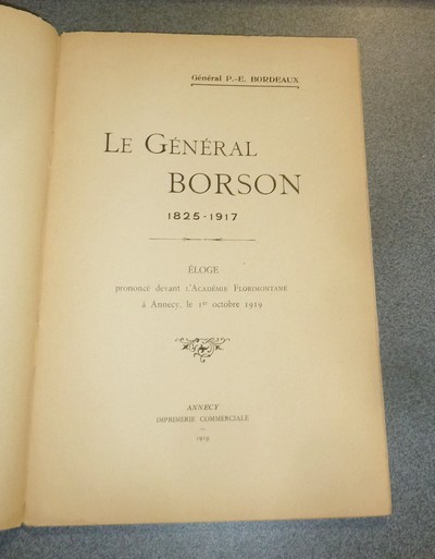 Le Général Borson, 1825-1917. Éloge prononcé devant l'Académie Florimontane à Annecy le 1er Octobre 1919